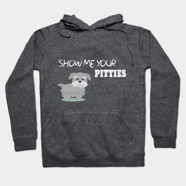 Show Me Your Pitties Funny Dog Lover Cute Gift Hoodie by StrompTees